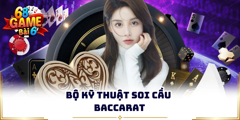 Bộ kỹ thuật soi cầu Baccarat