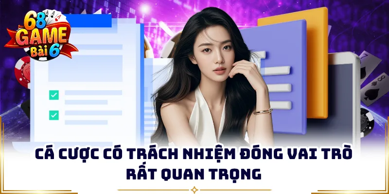Cá cược có trách nhiệm đóng vai trò rất quan trọng
