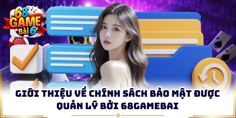 Giới thiệu về chính sách bảo mật được quản lý bởi 68gamebai