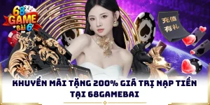 khuyen mai tang 200 gia tri nap tien tai 68gamebai