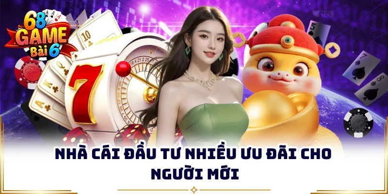 Nhà cái đầu tư nhiều ưu đãi cho người mới