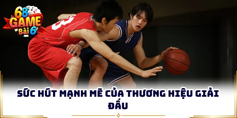 Sức hút mạnh mẽ của thương hiệu giải đấu